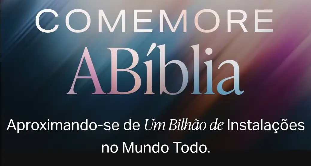 Comemore a Bíblia. Um Bilhão de Downloads em todo o mundo.