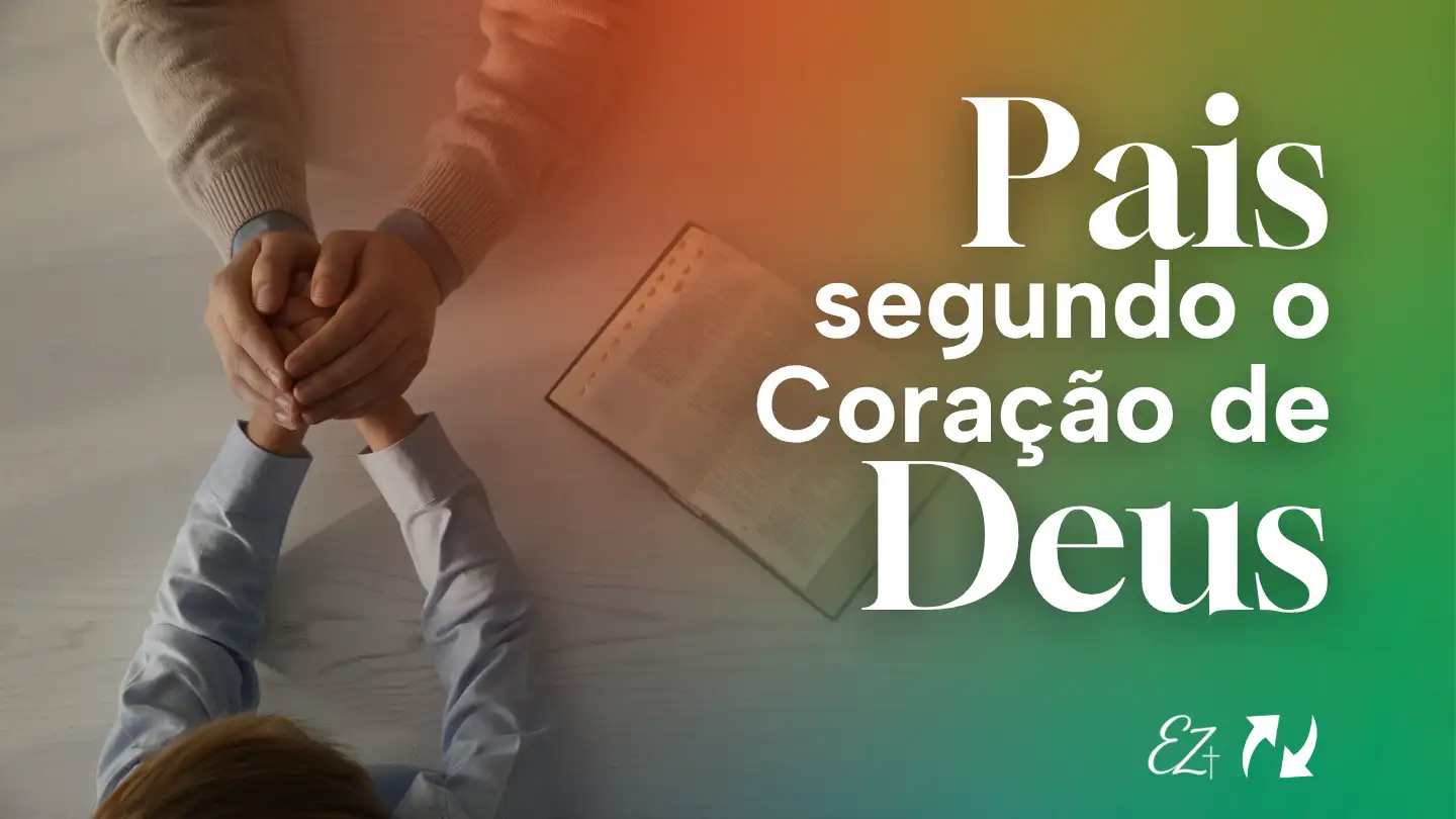 Pais segundo o Coração de Deus