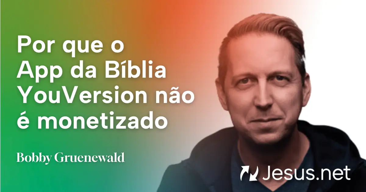 Por que o App da Bíblia YouVersion não é monetizado