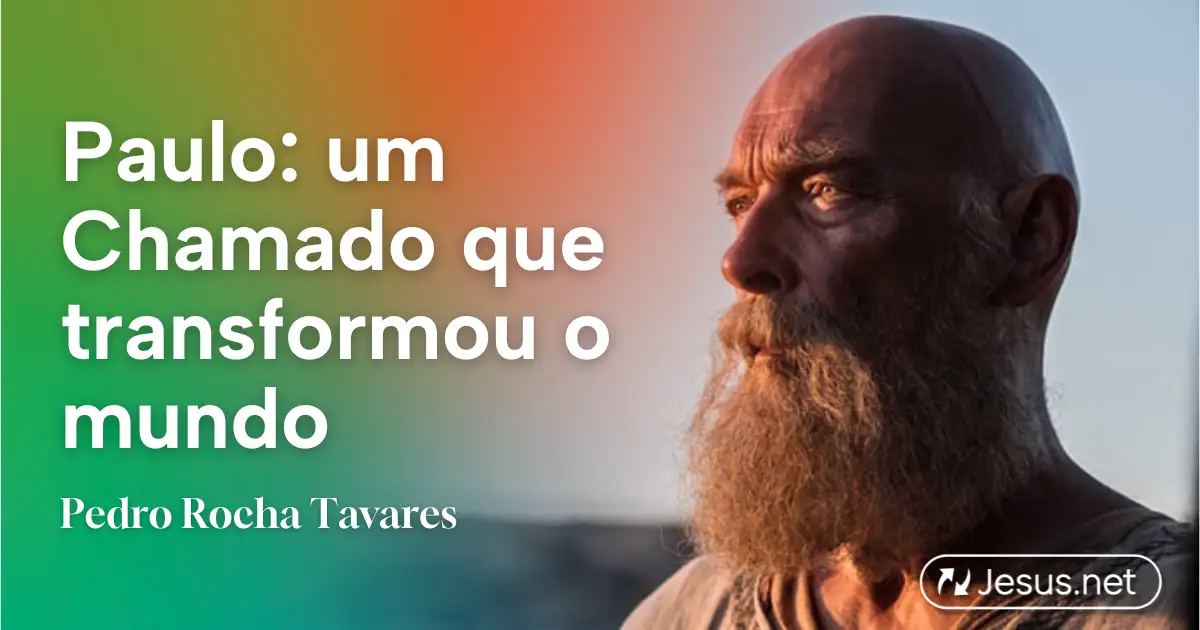 Paulo: um Chamado que transformou o mundo