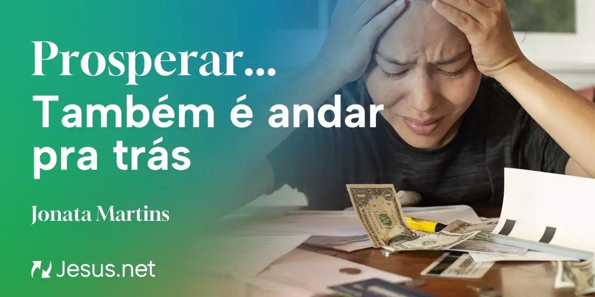 Prosperar também é andar pra trás