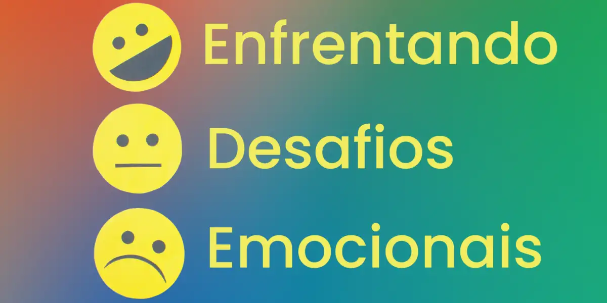 Enfrentando Desafios Emocionais