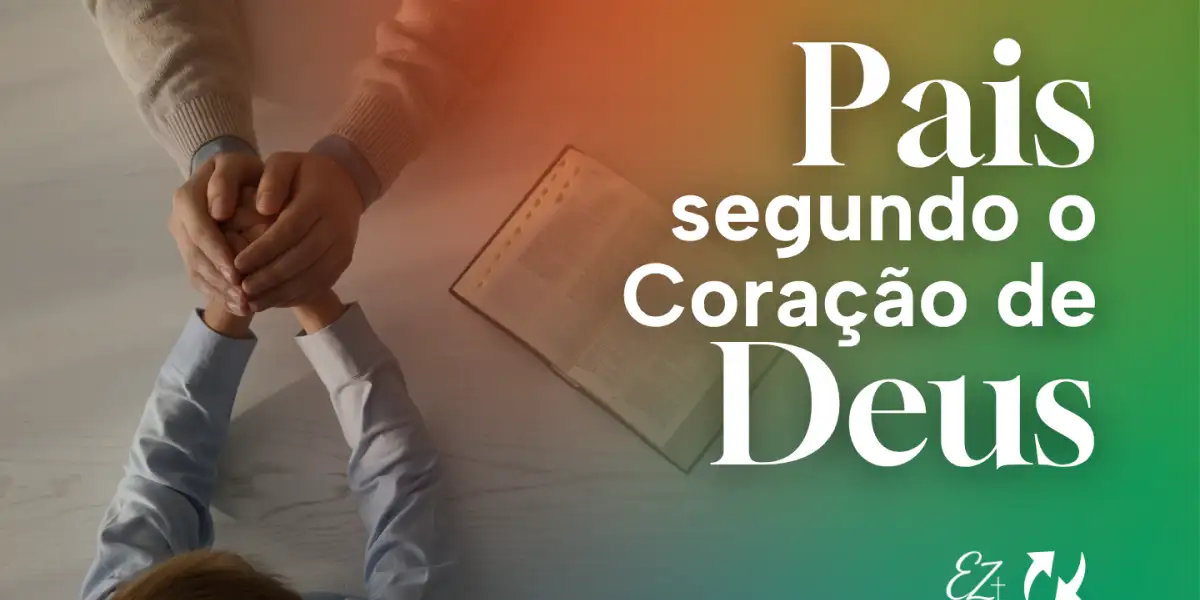 Pais segundo o Coração de Deus