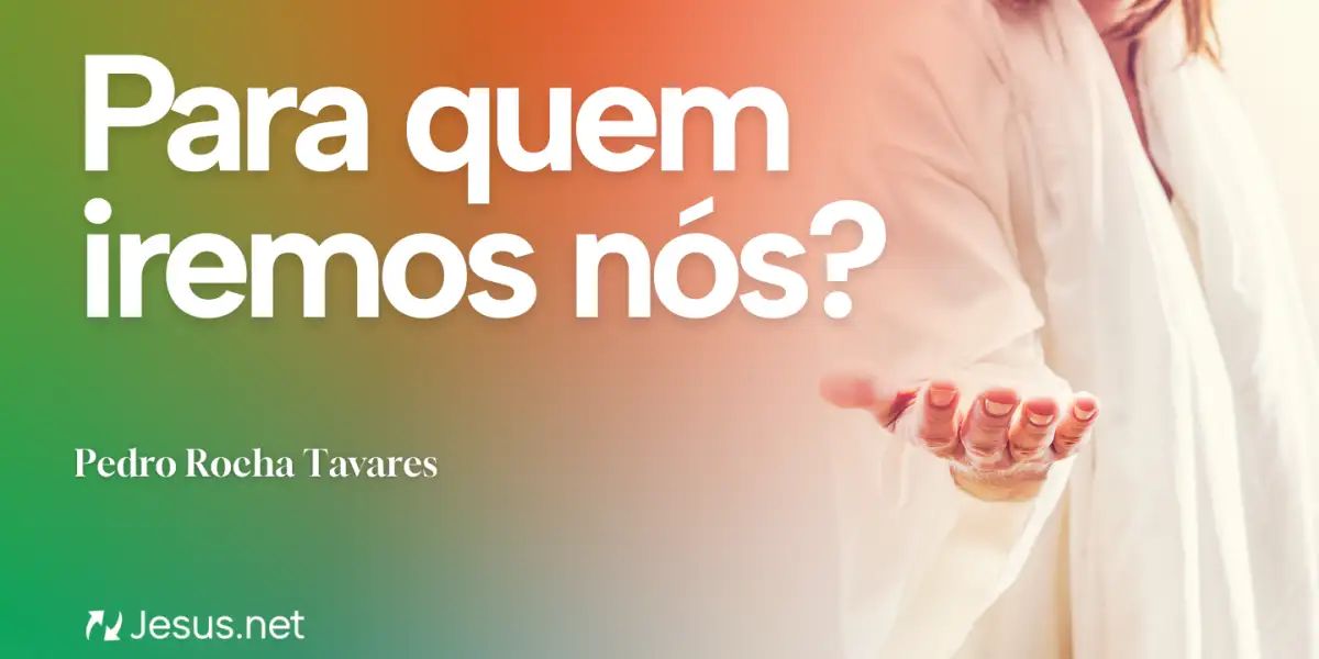 Para quem iremos nós?