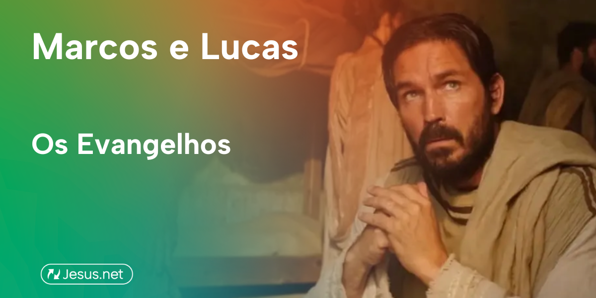 Marcos e Lucas - O Evangelho