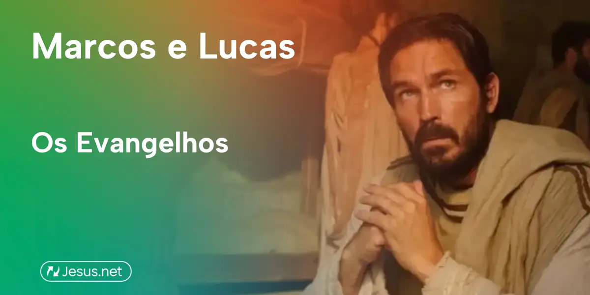 Marcos e Lucas - O Evangelho