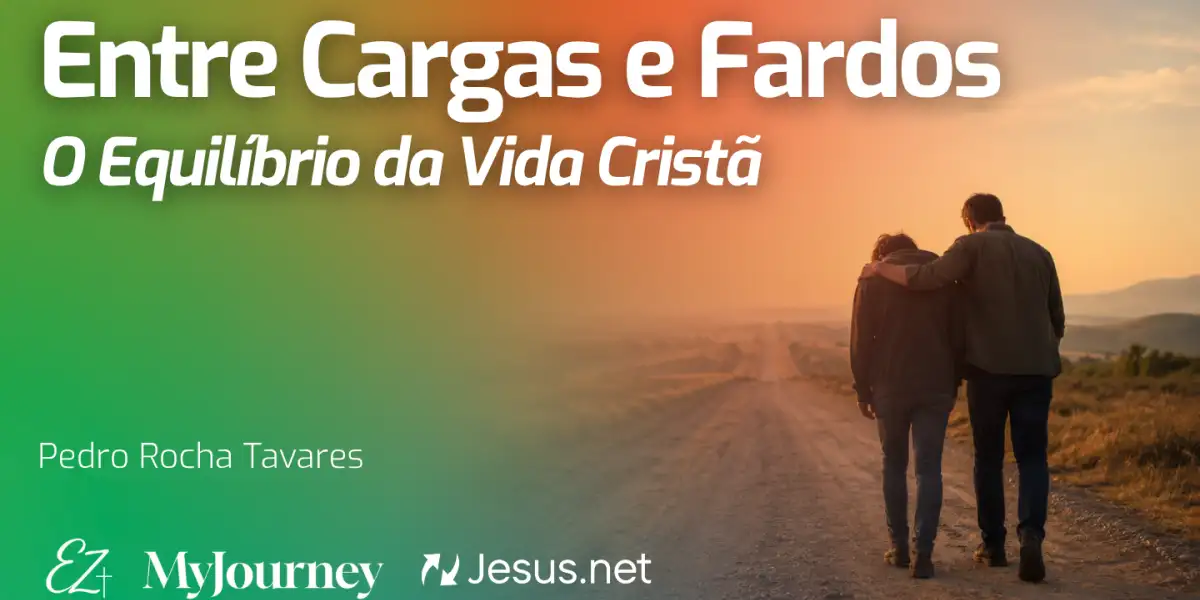 Entre Cargas e Fardos: o Equilíbrio da Vida Cristã