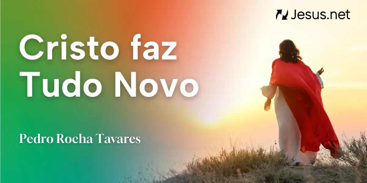 Cristo faz Tudo Novo