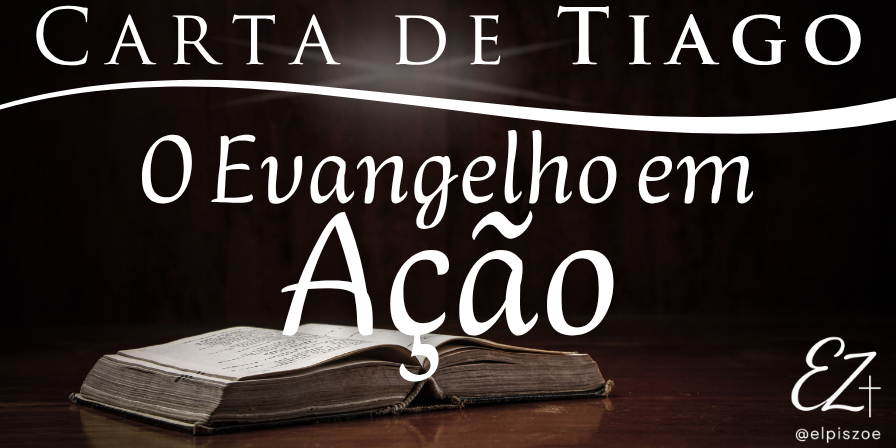 Carta de Tiago - O Evangelho em Ação