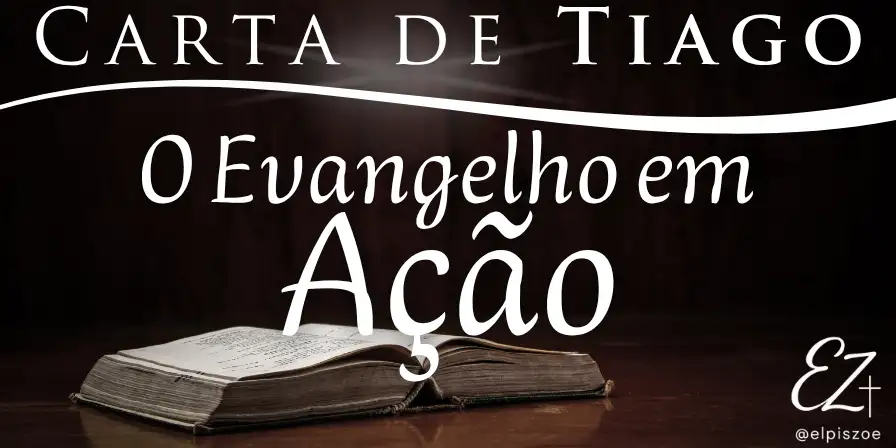 Carta de Tiago - O Evangelho em Ação