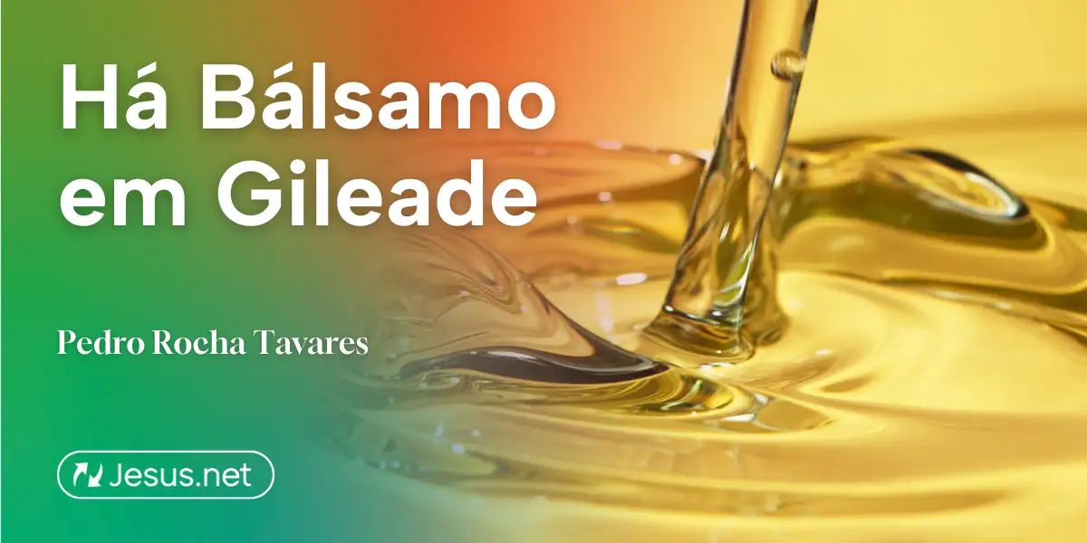 Há Bálsamo em Gileade