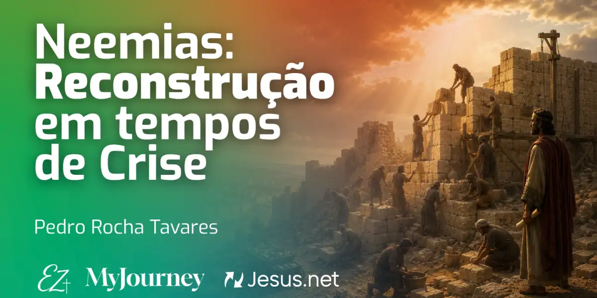 Neemias: Reconstrução em tempos de Crise