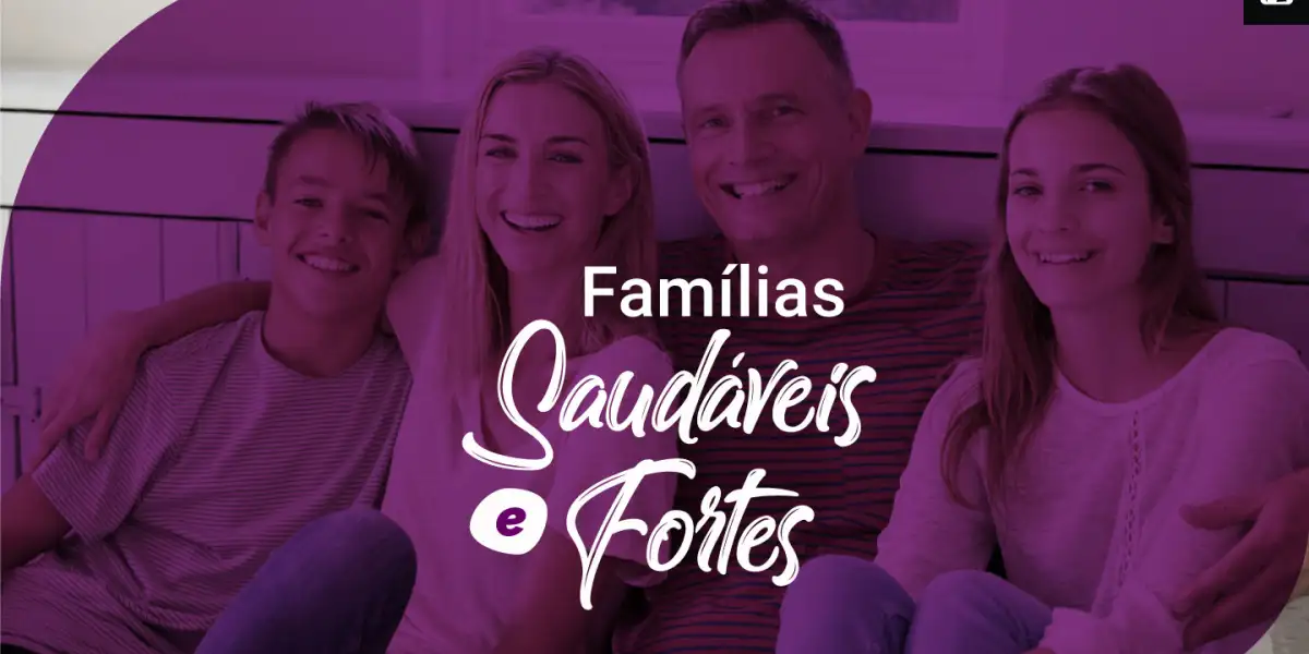 Famílias Saudáveis e Fortes