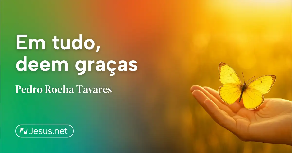 Em tudo, deem graças