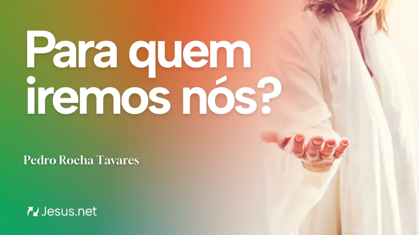 Para quem iremos nós?