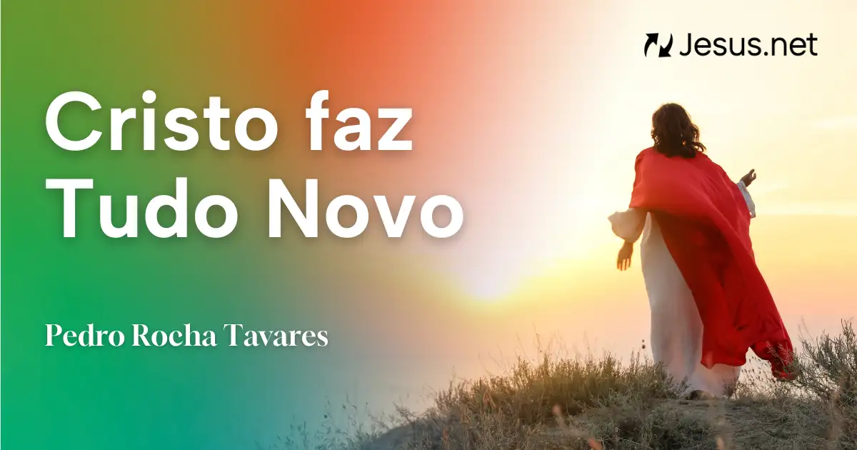 Cristo faz Tudo Novo