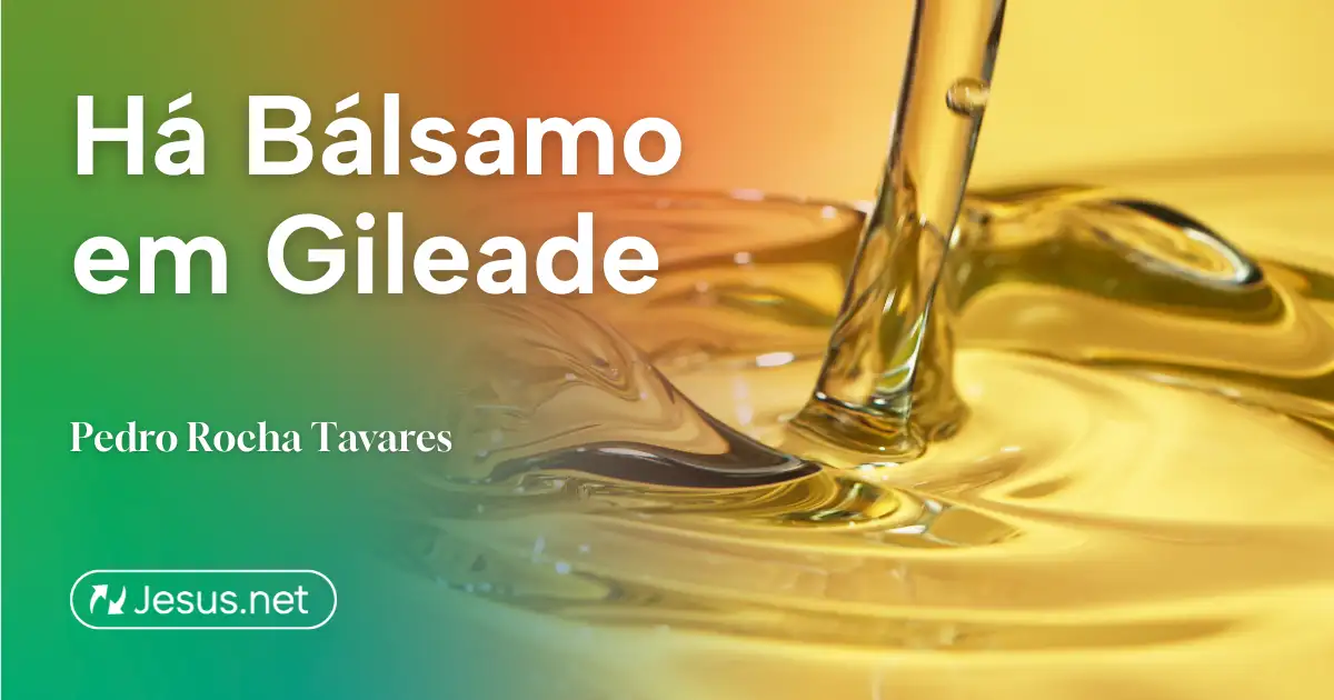 Há Bálsamo em Gileade