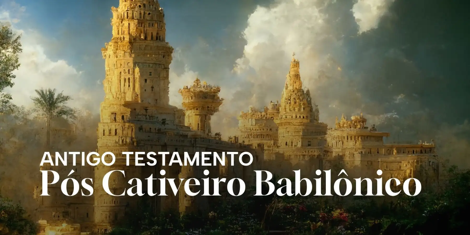 Antigo Testamento II - IV Pós-Cativeiro Babilônico