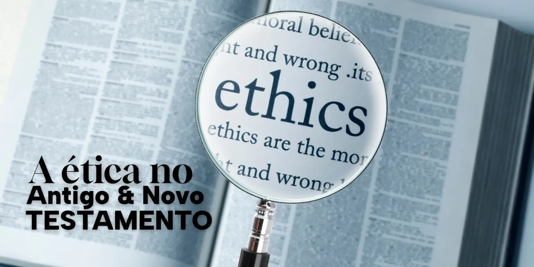A Ética no Antigo e Novo Testamento